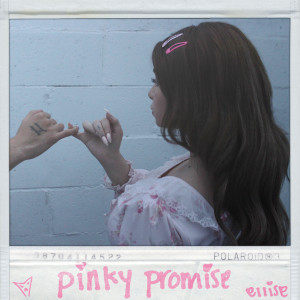 ดาวน์โหลดและฟังเพลง Pinky Promise (Explicit) พร้อมเนื้อเพลงจาก Ellise