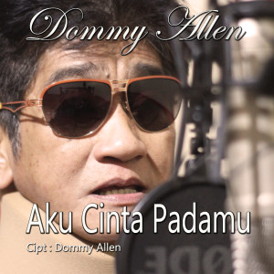 Listen to Aku Cinta Padamu song with lyrics from Dommy Allen