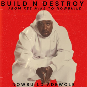 Album Build n Destroy (Explicit) from Nowbuild Adewole