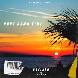 收聽I Hear Jimmy的Bout Damn Time (feat. Calixte & cnrboy) (Explicit)歌詞歌曲