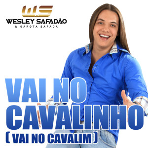 收聽Wesley Safadão的Vai No Cavalinho歌詞歌曲