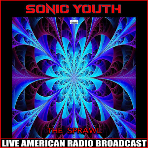 Sonic Youth的專輯The Sprawl (Live)
