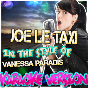 收聽Ameritz - Karaoke的Joe Le Taxi (In the Style of Vanessa Paradis) [Karaoke Version] (Karaoke Version)歌詞歌曲