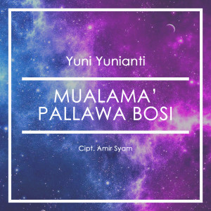 Dengarkan lagu Mualama Pallawa Bosi nyanyian Yuni Yunianti dengan lirik