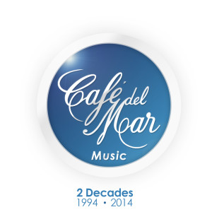 Café del Mar Music - 2 Decades (1994 - 2014) dari Cafe Del Mar