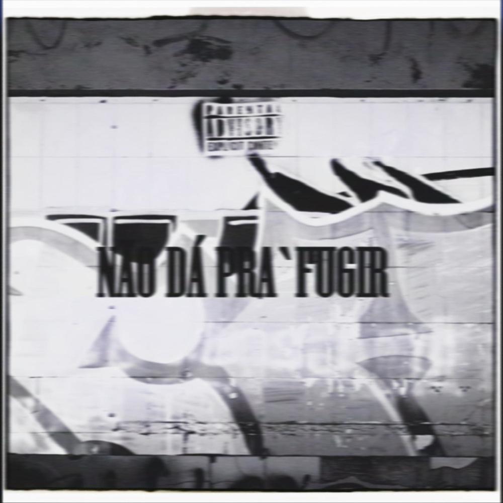 NÃO DÁ PRA´FUGIR (Explicit)