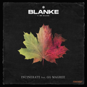 收聽Blanke的Incinerate歌詞歌曲