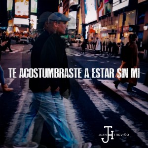 ดาวน์โหลดและฟังเพลง Te Acostumbraste a Estar Sin Mi พร้อมเนื้อเพลงจาก Juan Treviño