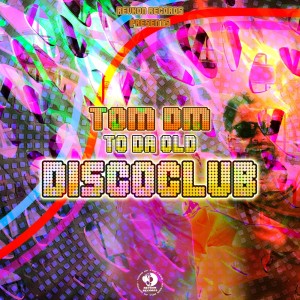 收聽Tom DM的To Da Old Discoclub歌詞歌曲
