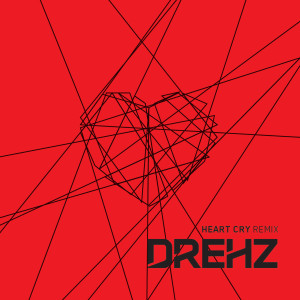 Listen to Heart Cry Remix [Extended Version] (Extended Version) song with lyrics from Drehz
