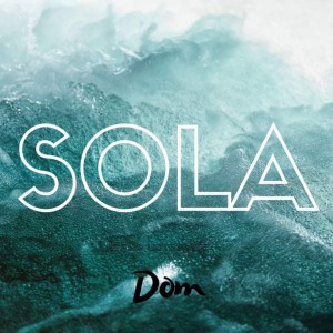 Listen to Sola (Explicit) song with lyrics from Dom