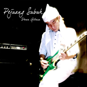 收聽Dewa Gitara的Pejuang Subuh歌詞歌曲