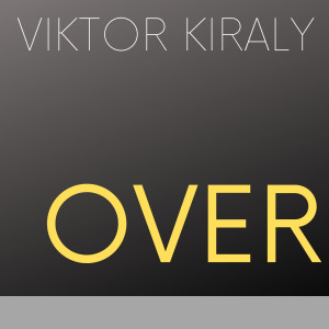 Listen to Over song with lyrics from Viktor Kiraly