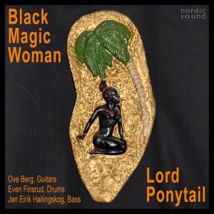 ดาวน์โหลดและฟังเพลง Black Magic Woman พร้อมเนื้อเพลงจาก Lord Ponytail
