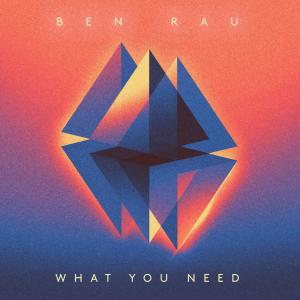 ดาวน์โหลดและฟังเพลง What You Need พร้อมเนื้อเพลงจาก Ben Rau