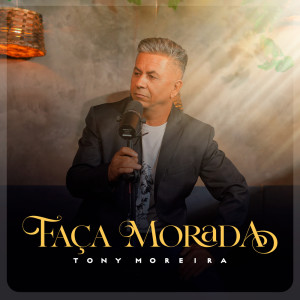 Dengarkan lagu Faça Morada nyanyian Tony Moreira dengan lirik