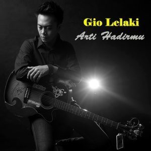 Dengarkan lagu Arti Hadirmu nyanyian Gio Lelaki dengan lirik