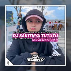 Listen to Dj Sakitnya Tututu Enakeun song with lyrics from Dj SanKY