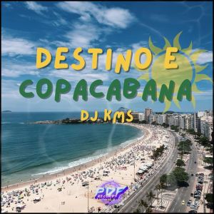 收聽DJ KMS的Destino e Copacabana (Explicit)歌詞歌曲