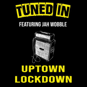 Album Uptown Lockdown (feat. Jah Wobble) from Jah Wobble