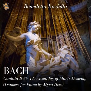 Album Bach: Cantata, BWV 147: Jesu, Joy of Man's Desiring (Transcr. for Piano by Myra Hess) from Benedetta Iardella