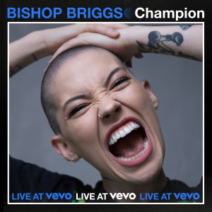 ดาวน์โหลดและฟังเพลง CHAMPION (Live At Vevo) พร้อมเนื้อเพลงจาก Bishop Briggs