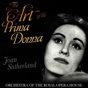 Dame Joan Sutherland的專輯The Art of the Prima Donna - Joan Sutherland