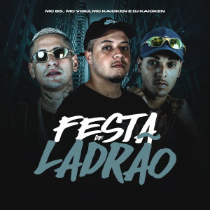 Listen to Festa de Ladrão (Explicit) song with lyrics from MC BS