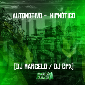收聽Dj Marcelo的Automotivo - Hipnótico歌詞歌曲