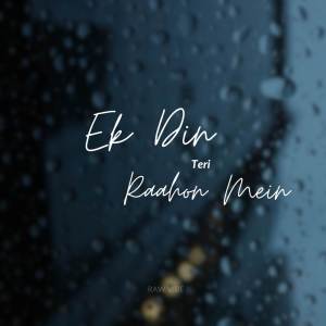 Album Ek Din Teri Raahon Mein oleh RAW VIBE