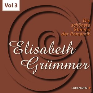 Elisabeth Grummer的專輯Die schönste Stimme der Romantik, Vol. 3