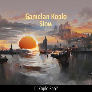 Dengarkan Gamelan Koplo Slow lagu dari Dj Koplo Enak dengan lirik