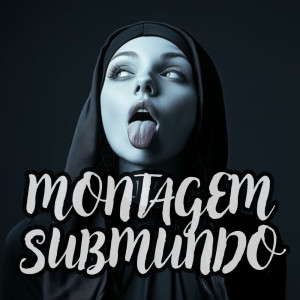 收聽VITÃO DIVULGA的MONTAGEM SUBMUNDO (Super Slowed|Explicit)歌詞歌曲
