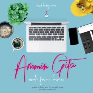 Dengarkan lagu Sound Healing Series 1 (Work From Home) nyanyian Ammir Gita dengan lirik