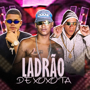 收聽Brisa081的Ladrão de Xoxota (feat. Brisa no Beat) (Explicit)歌詞歌曲