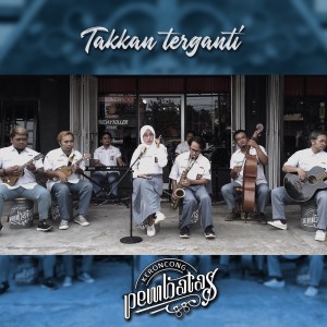 Dengarkan Takkan Terganti lagu dari Keroncong Pembatas dengan lirik