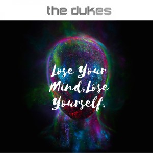 The Dukes的專輯Lose Your Mind, Lose Yourself
