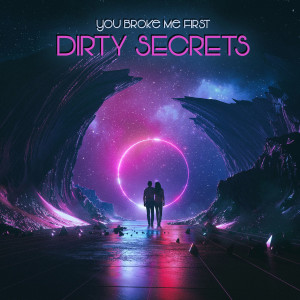 Dengarkan You Broke Me First lagu dari Dirty Secrets dengan lirik