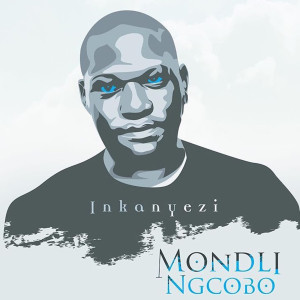 Listen to Inkanyezi song with lyrics from Mondli Ngcobo