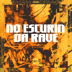 ดาวน์โหลดและฟังเพลง NO ESCURIN DA RAVE (Explicit) พร้อมเนื้อเพลงจาก TRT HITS