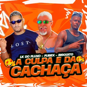 LK do Fluxo的專輯Culpa da Cachaça (Explicit)