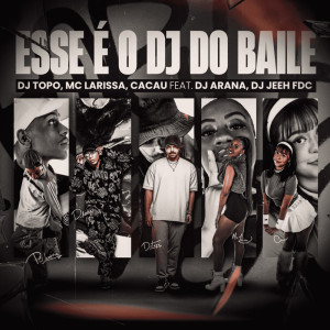 Album Esse É o Dj do Baile (Explicit) oleh DJ Topo