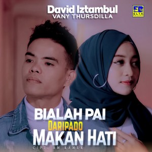 Dengarkan Bialah Pai Dari Pado Makan Hati lagu dari David Iztambul dengan lirik