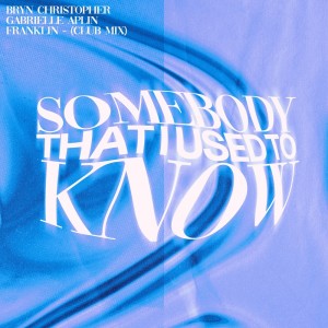 Bryn Christopher的專輯Somebody That I Used To Know (Club Mix)