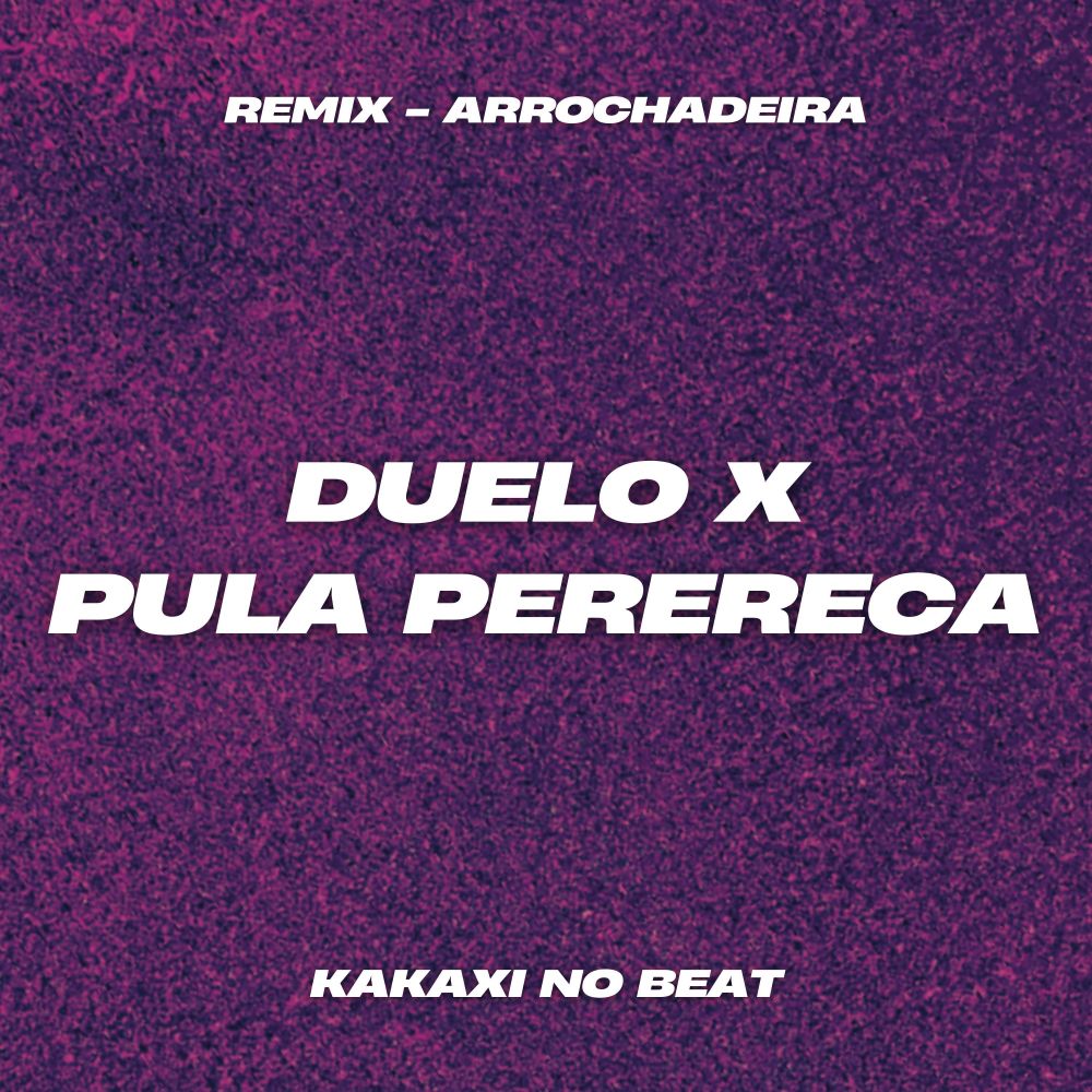 Duelo X Pula Perereca (Remix Arrochadeira|Explicit)