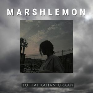 Album Tu Hai Kahan Uraan oleh Marshlemon