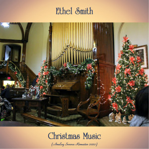 收听Ethel Smith的Adeste Fideles (Remastered 2020)歌词歌曲