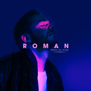 ดาวน์โหลดและฟังเพลง Peace of Mind พร้อมเนื้อเพลงจาก R O M A N