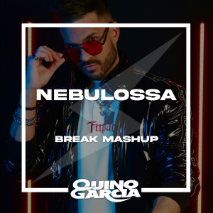 收聽Quino Garcia的Nebulossa (Break Mashup)歌詞歌曲