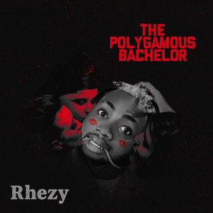 Album The Polygamous Bachelor (Explicit) from Rhezy